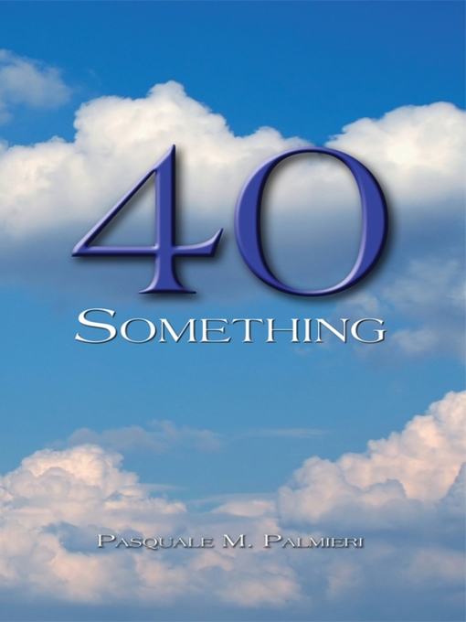 Title details for 40 Something by Pasquale Maria Palmieri - Available